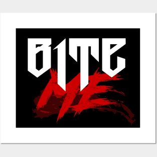 Bite Me Posters and Art